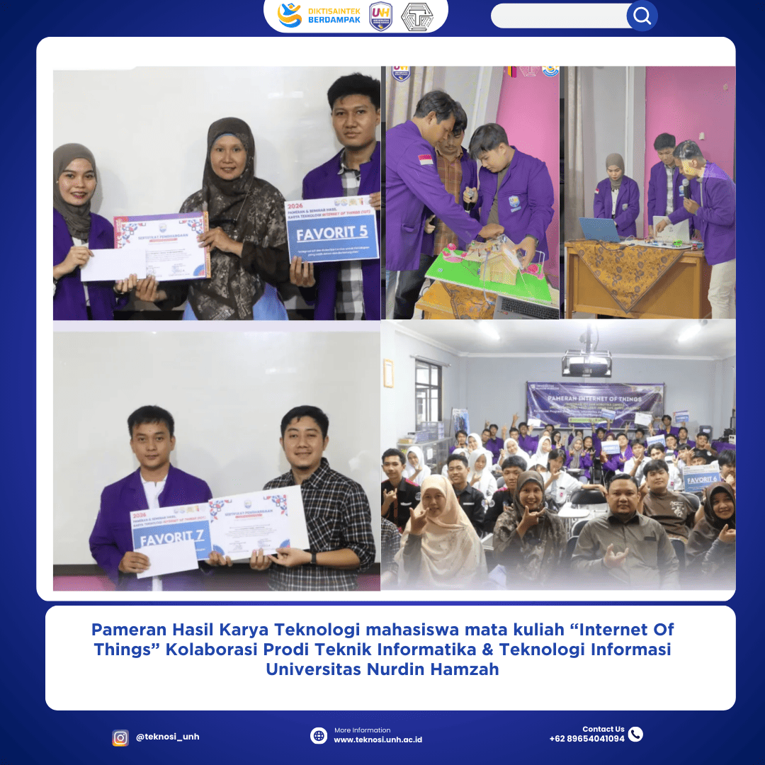 Pameran Hasil Karya Teknologi Mahasiswa Mata Kuliah “Internet of Things” Kolaborasi Prodi Teknik Informatika & Teknologi Informasi Universitas Nurdin Hamzah